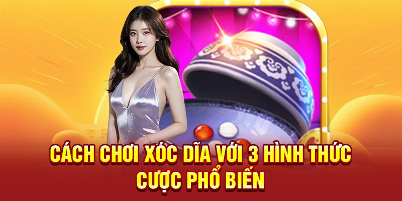 Cách chơi xóc dĩa với 3 hình thức cược phổ biến