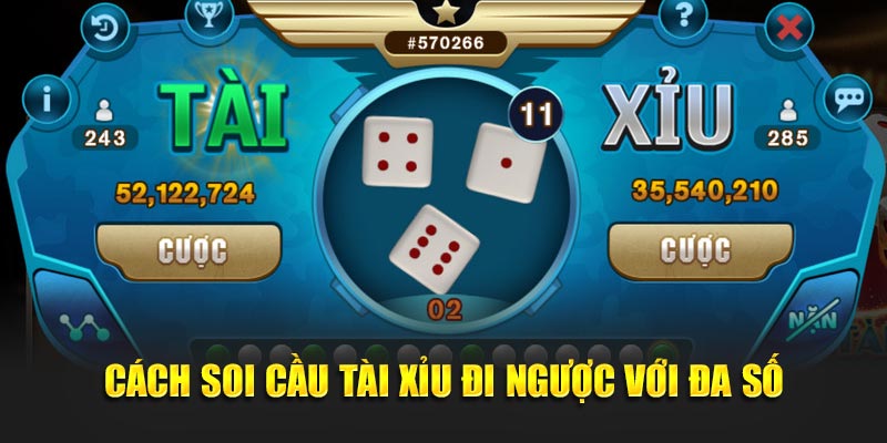 Cách soi cầu tài xỉu đi ngược với đa số