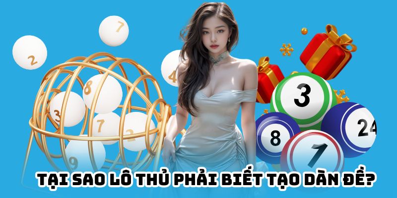 Tầm quan trọng của việc tạo dàn lô đề
