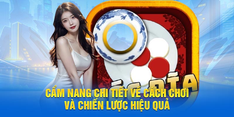 Cẩm nang chi tiết về cách chơi và chiến lược hiệu quả