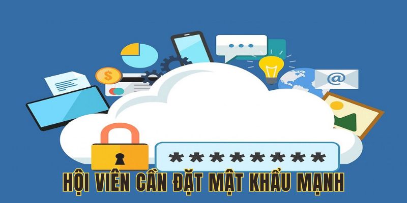 Nhập mật khẩu mạnh để nâng cao an toàn
