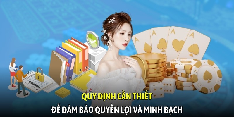 Quy định cần thiết để đảm bảo quyền lợi và minh bạch