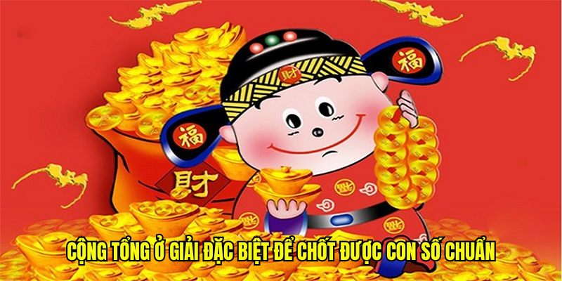 Cộng tổng ở giải đặc biệt để chốt được con số chuẩn