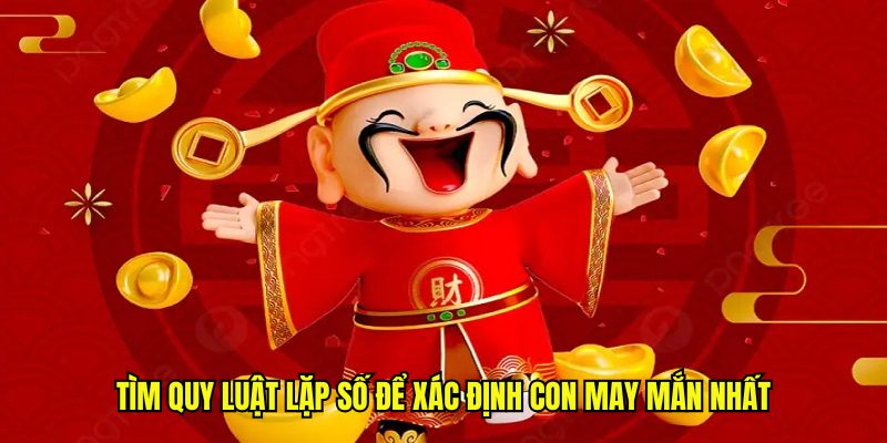 Tìm quy luật lặp số để xác định con may mắn nhất