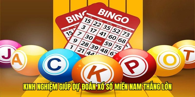 Kinh nghiệm giúp dự đoán xổ số miền Nam thắng lớn