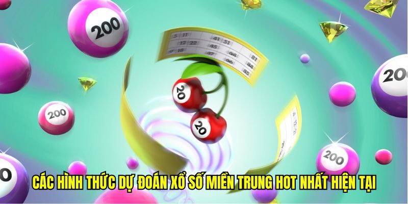 Các hình thức dự đoán xổ số miền Trung hot nhất hiện tại