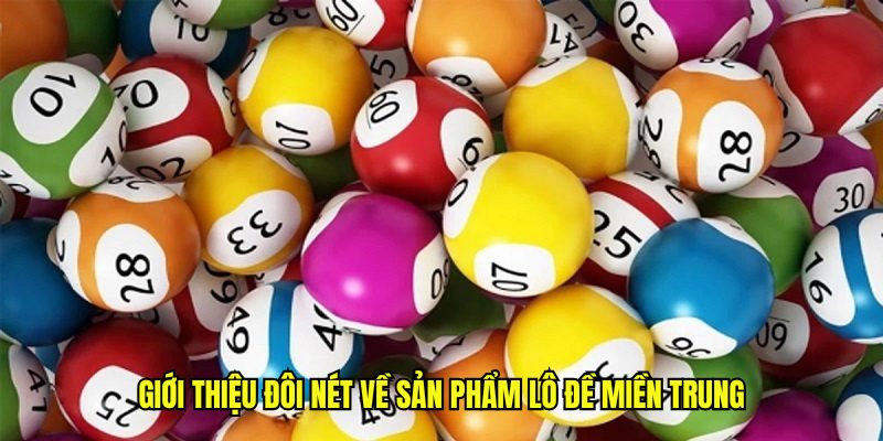 Giới thiệu đôi nét về sản phẩm lô đề miền Trung