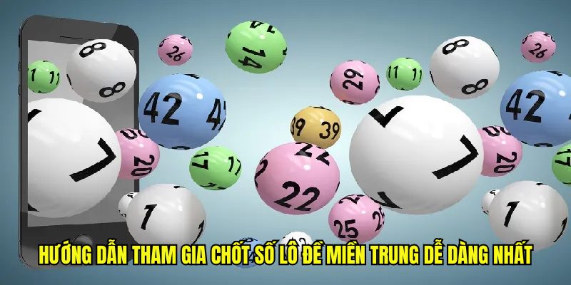 Hướng dẫn tham gia chốt số lô đề miền Trung dễ dàng nhất