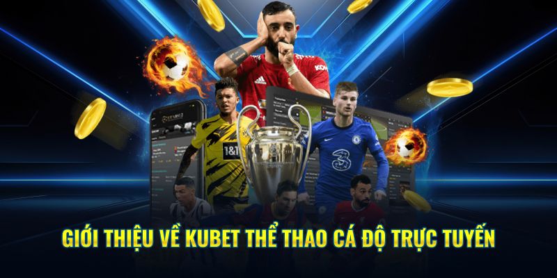 Giới thiệu về Kubet thể thao cá độ trực tuyến