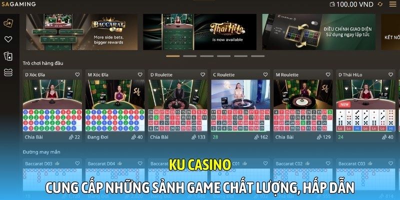 Ku Casino cung cấp những sảnh game chất lượng, hấp dẫn
