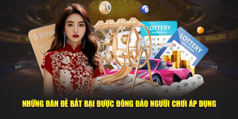 Những dàn đề bất bại được đông đảo người chơi áp dụng