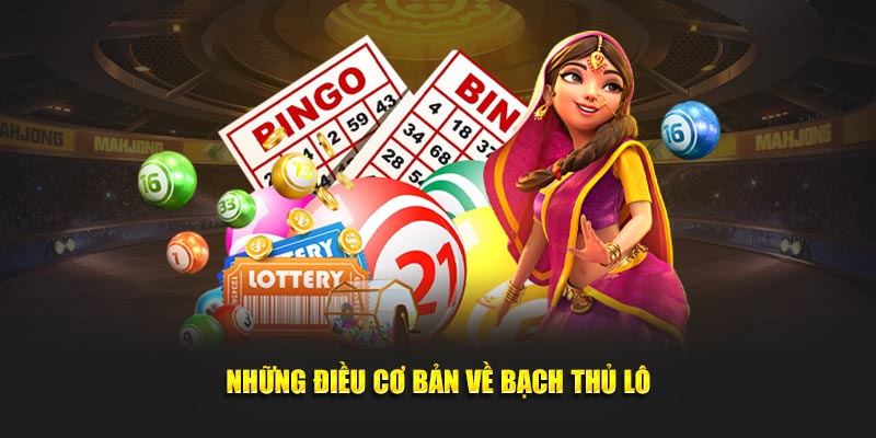 Những điều cơ bản về bạch thủ lô