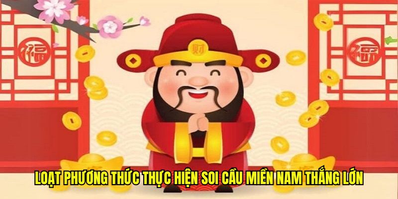Loạt phương thức thực hiện soi cầu miền Nam thắng lớn