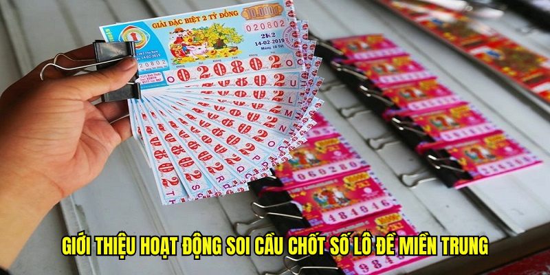 Giới thiệu hoạt động soi cầu chốt số lô đề miền Trung