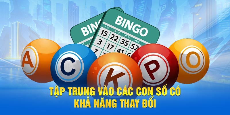 Tập trung vào các con số có khả năng thay đổi trong hệ thống