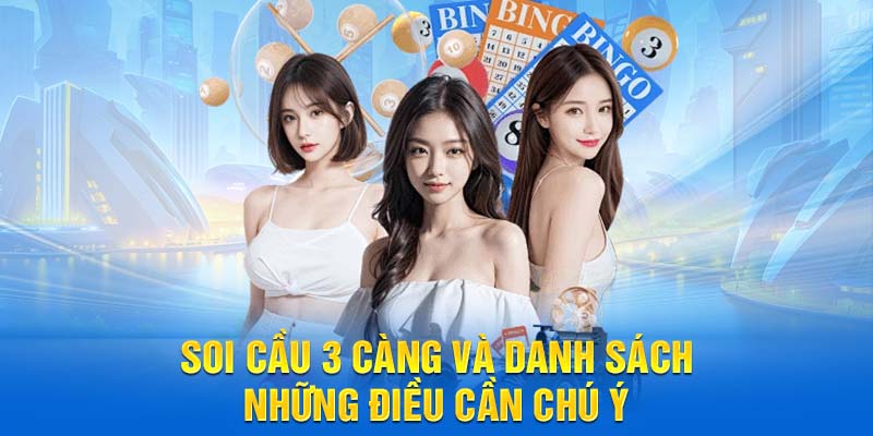 Soi cầu 3 càng và danh sách những điều cần chú ý